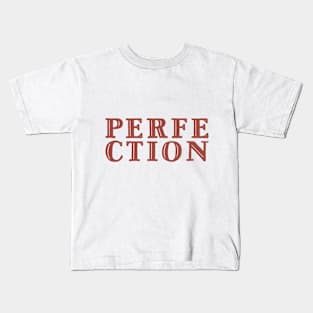 Perfection Kids T-Shirt